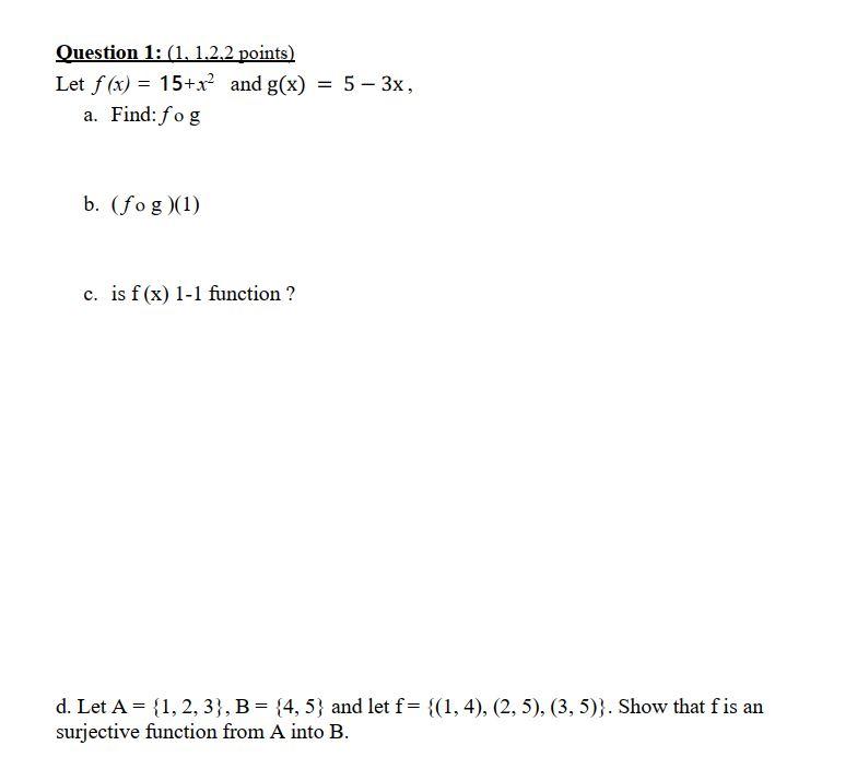 Question 1 1 1 2 2 Points Let F X 15 X And G X 5 3x A Find Fog B Fog 1 C Is F X 1 1 Function D L 1