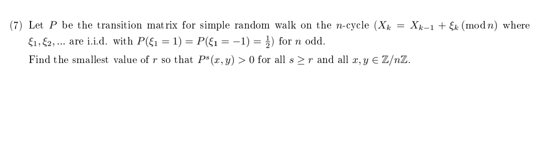 7 Let P Be The Transition Matrix For Simple Random Walk On The N Cycle Xk 1 2 Are I I D With P 1 P 1