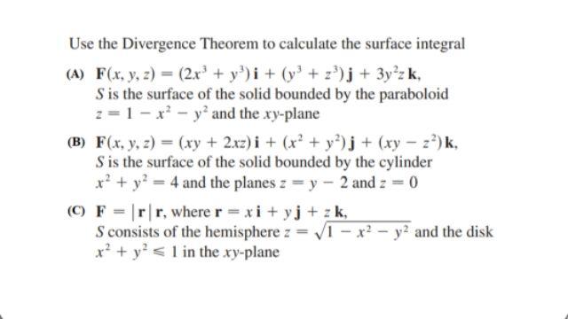 Use The Divergence Theorem To Calculate The Surface Integral A F X Y Z 2x Y I Y Z J 3y Z K S Is Th 1
