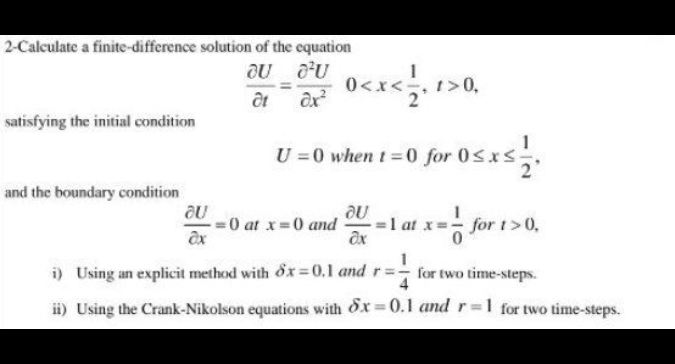 2 Calculate A Finite Difference Solution Of The Equation Ou U At X 0 X 2 1 0 U 0 When T 0 For 0 X 1 Satisfying Th 1