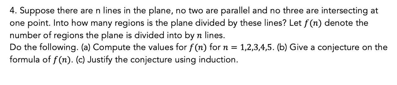 4 Suppose There Are N Lines In The Plane No Two Are Parallel And No Three Are Intersecting At One Point Into How Many 1
