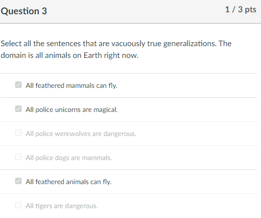Question 3 Select All The Sentences That Are Vacuously True Generalizations The Domain Is All Animals On Earth Right No 1