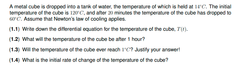 A Metal Cube Is Dropped Into A Tank Of Water The Temperature Of Which Is Held At 14 C The Initial Temperature Of The C 1