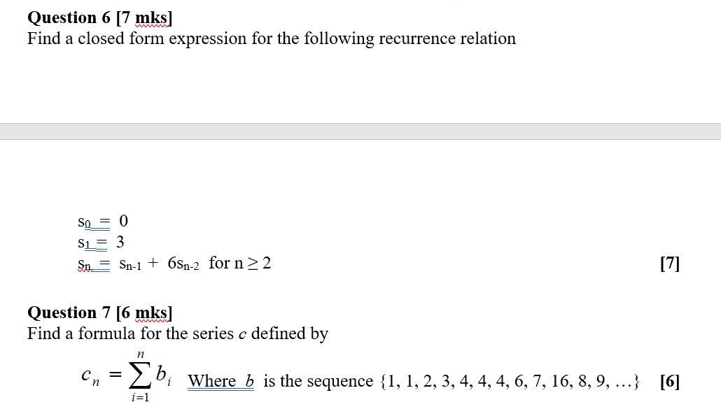 Question 6 7 Mks Find A Closed Form Expression For The Following Recurrence Relation So 0 S 3 Sn Sn 1 6sn 2 For N 1