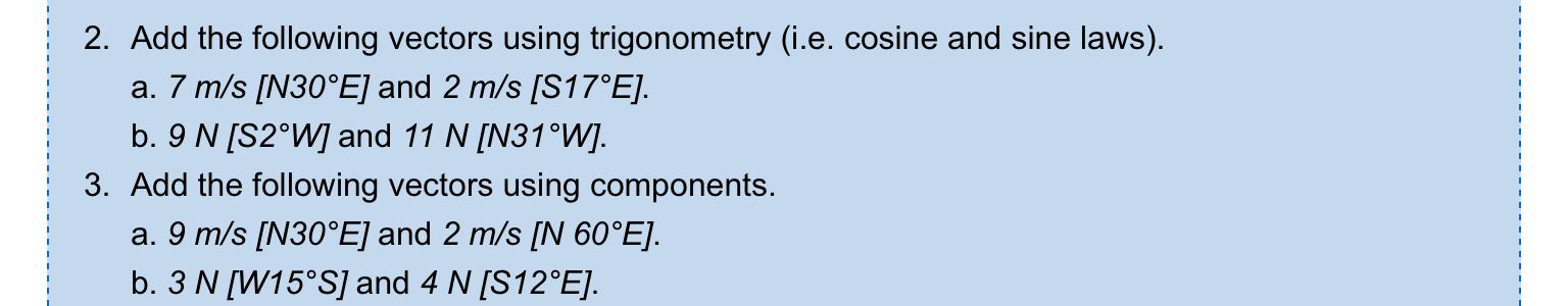 2 Add The Following Vectors Using Trigonometry I E Cosine And Sine Laws A 7 M S N30 E And 2 M S S17 E B 9 N 1