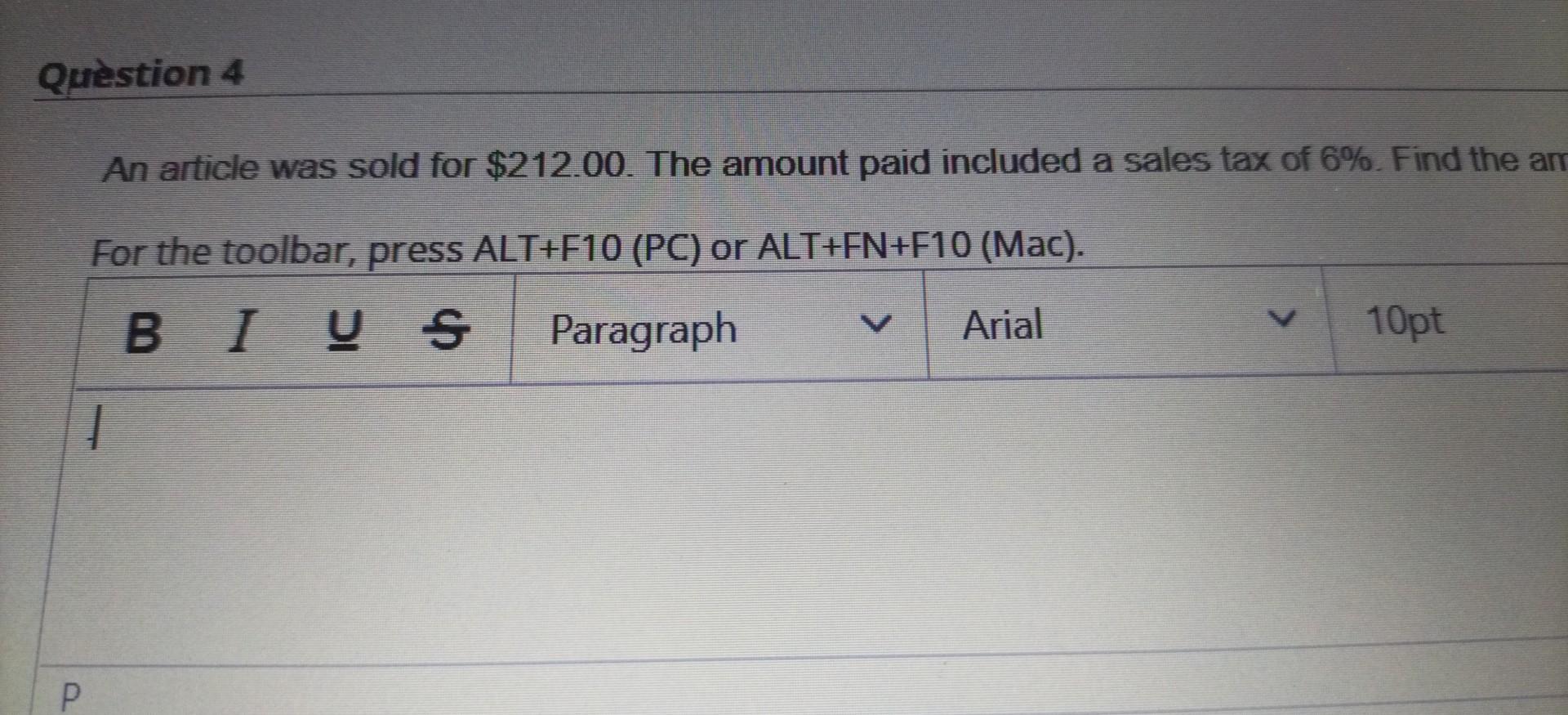 Question 4 P An Article Was Sold For 212 00 The Amount Paid Included A Sales Tax Of 6 Find The Am For The Toolbar P 1