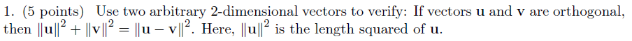 1 5 Points Use Two Arbitrary 2 Dimensional Vectors To Verify If Vectors U And V Are Orthogonal Then U V 1