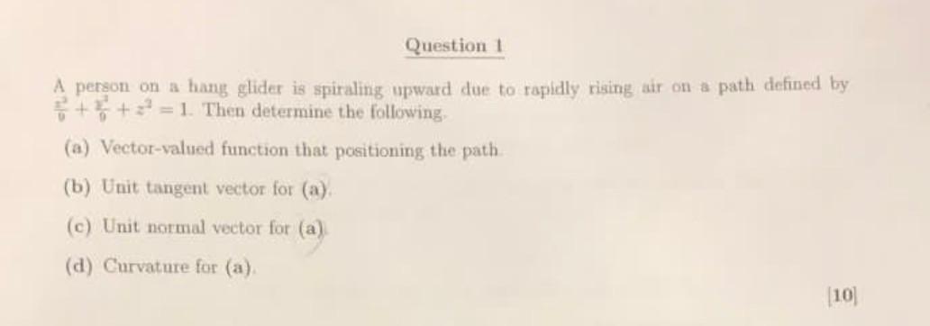 Question 1 A Person On A Hang Glider Is Spiraling Upward Due To Rapidly Rising Air On A Path Defined By 1 Then Dete 1