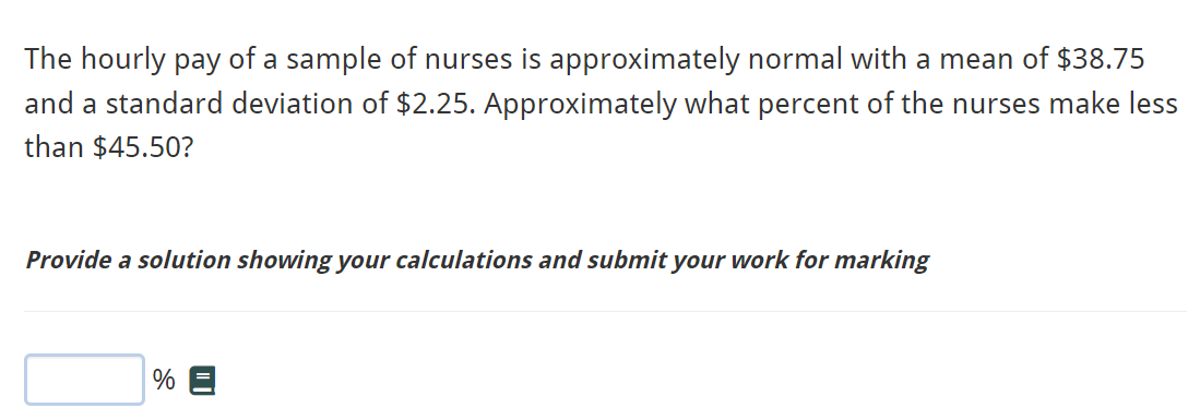 The Hourly Pay Of A Sample Of Nurses Is Approximately Normal With A Mean Of 38 75 And A Standard Deviation Of 2 25 Ap 1
