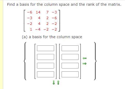 Find A Basis For The Column Space And The Rank Of The Matrix 6 14 7 3 3 4 2 6 2 4 2 2 1 4 2 2 A A Basis For The 1