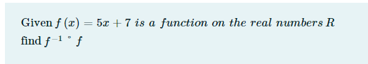 Given F X 5x 7 Is A Function On The Real Numbers R Find F 1 F 1