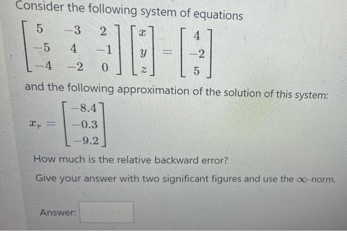Consider The Following System Of Equations 5 30 4 And The Following Approximation Of The Solution Of This System 8 4 1