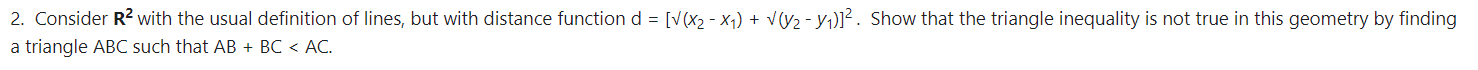 2 Consider R With The Usual Definition Of Lines But With Distance Function D X X V Y Show That 1