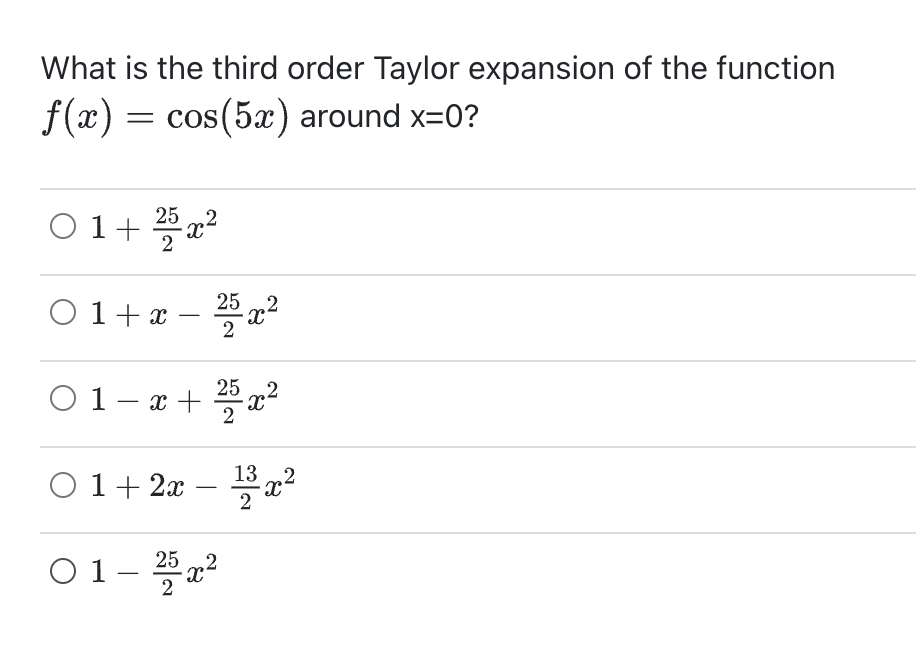 What Is The Third Order Taylor Expansion Of The Function F X Cos 5x Around X 0 01 25x 01 X 25x 01 X 25x 1 1