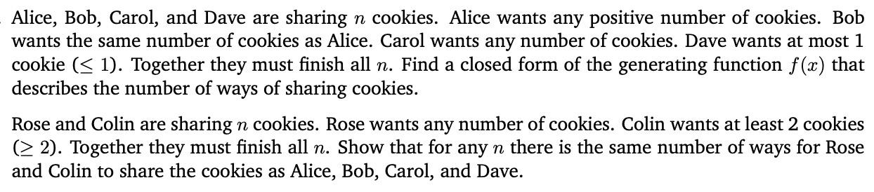 Alice Bob Carol And Dave Are Sharing N Cookies Alice Wants Any Positive Number Of Cookies Bob Wants The Same Number 1
