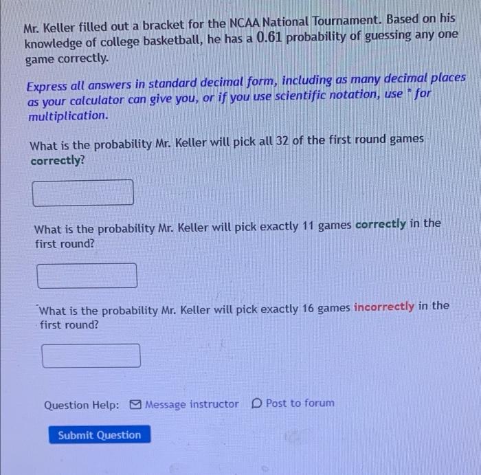 Mr Keller Filled Out A Bracket For The Ncaa National Tournament Based On His Knowledge Of College Basketball He Has A 1