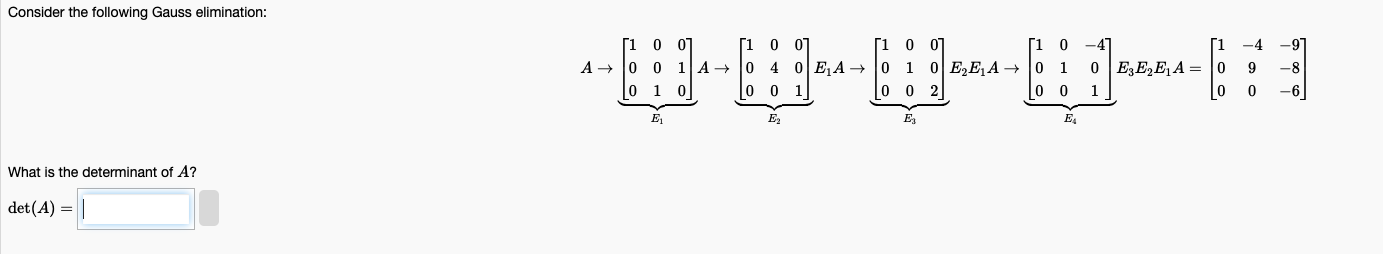 Consider The Following Gauss Elimination What Is The Determinant Of A Det A 1 0 A 0 0 0 1 E 0 1 A 0 1 0 0 00 1