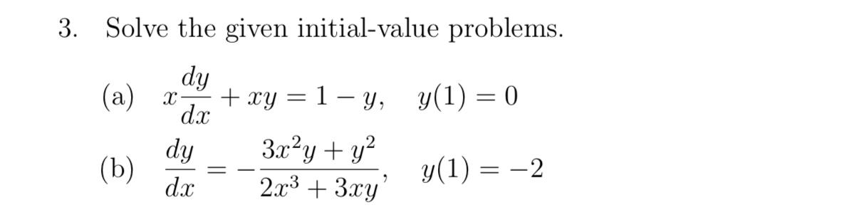 3 Solve The Given Initial Value Problems Dy A X B Dx Dy Dx Xy 1 Y Y 1 0 3x Y Y Y 1 2 2x 3xy 1