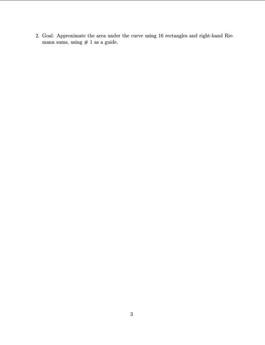 Riemann Sum Worksheet Attached You Will Find Three Copies Of The Graph Of F Z 4 Z 3 1 Goal Approximate The A 3