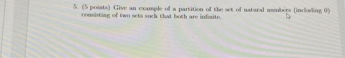 5 5 Points Give An Example Of A Partition Of The Set Of Natural Numbers Including 0 Consisting Of Two Sets Such Tha 1