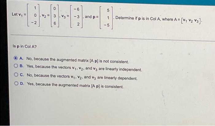 Let V 2 6 V3 6 2 And P 5 5 Determine If P Is In Col A Where A V V2 V3 Is P In Col A A No Because The Aug 1