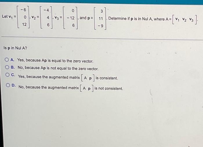 Let V 6 0 V 3 12 0 12 And P 6 3 11 9 Determine If P Is In Nul A Where A V V V3 V Is P In Nul A Oa Ye 1