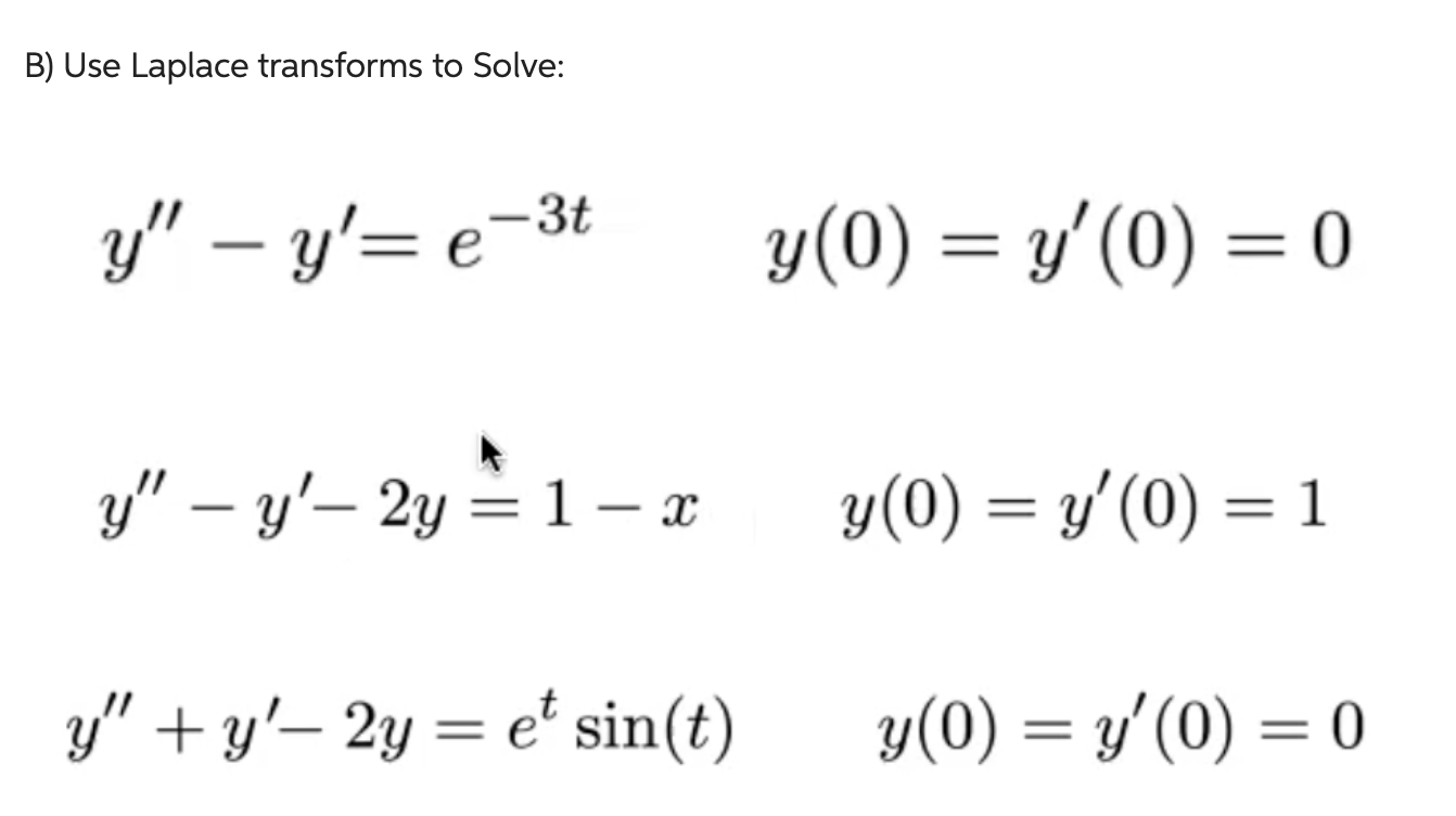 B Use Laplace Transforms To Solve 3t Y Y E Y Y 2y 1 X Y Y 2y Et Sin T Y 0 Y 0 0 Y 0 1