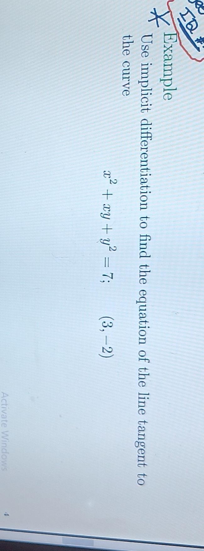 Iq Example Use Implicit The Curve Differentiation To Find The Equation Of The Line Tangent To X Xy Y 7 3 2 A 1