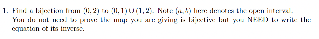 1 Find A Bijection From 0 2 To 0 1 U 1 2 Note A B Here Denotes The Open Interval You Do Not Need To Prove 1
