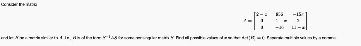 Consider The Matrix 15t 2 11 X And Let B Be A Matrix Similar To A I E B Is Of The Form S As For Some Nonsingular 1