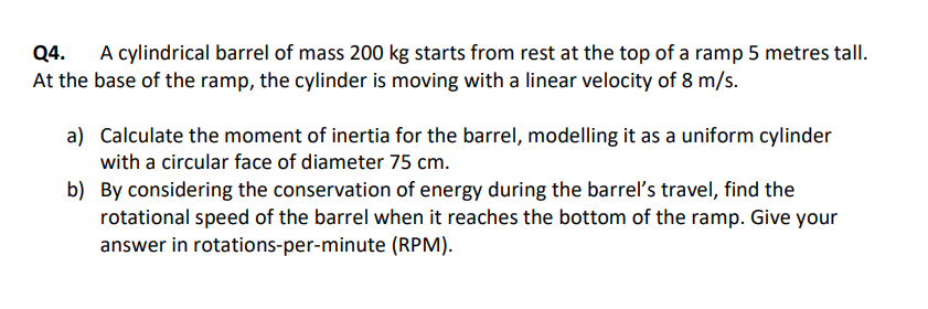 Q4 A Cylindrical Barrel Of Mass 200 Kg Starts From Rest At The Top Of A Ramp 5 Metres Tall At The Base Of The Ramp Th 1