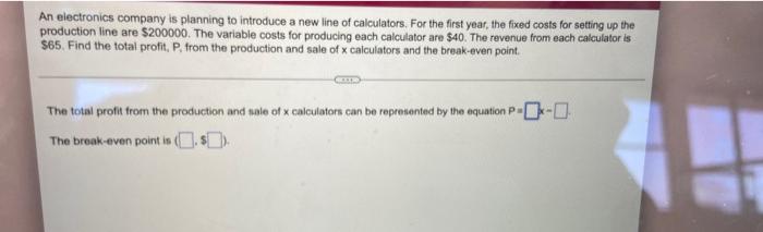 An Electronics Company Is Planning To Introduce A New Line Of Calculators For The First Year The Fixed Costs For Setti 1