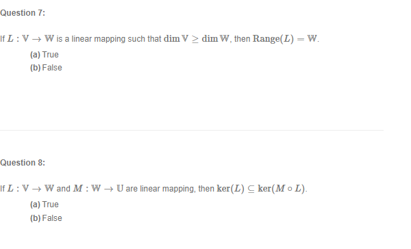 Question 7 If L V W Is A Linear Mapping Such That Dim V Dim W Then Range L W A True B False Question 8 If 1