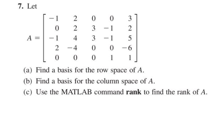 7 Let 200 3 3 0 0 6 1 1 A Find A Basis For The Row Space Of A B Find A Basis For The Column Space Of A C Use Th 1