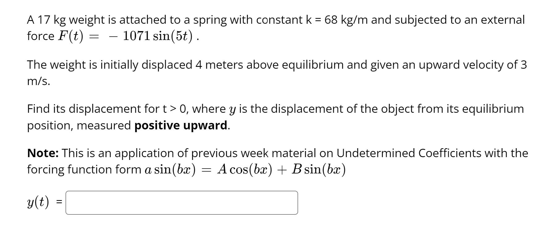 A 17 Kg Weight Is Attached To A Spring With Constant K 68 Kg M And Subjected To An External Force F T 1071 Sin 5t 1