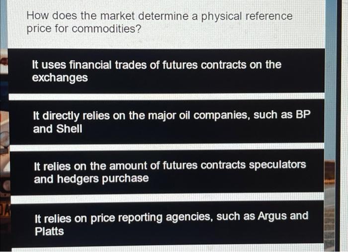 How Does The Market Determine A Physical Reference Price For Commodities It Uses Financial Trades Of Futures Contracts 1