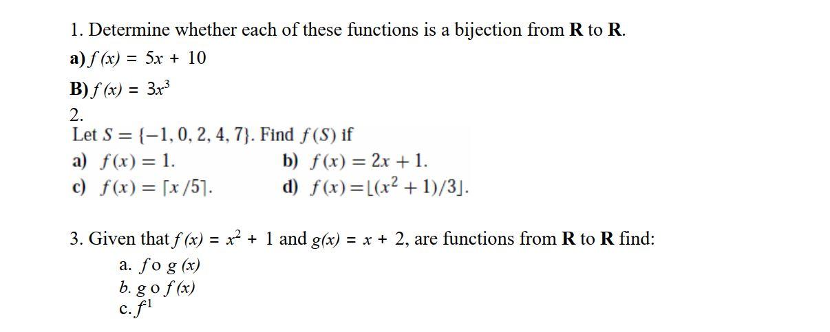 1 Determine Whether Each Of These Functions Is A Bijection From R To R A F X 5x 10 B F X 3x 2 Let S 1 1