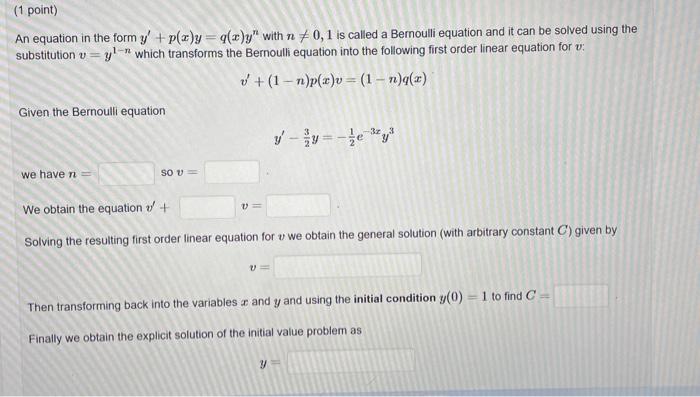 1 Point An Equation In The Form Y P Z Y Q Z Y With N 0 1 Is Called A Bernoulli Equation And It Can Be Solved Using 1