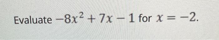 Evaluate 8x 7x 1 For X 2 1