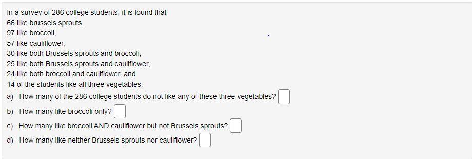 In A Survey Of 286 College Students It Is Found That 66 Like Brussels Sprouts 97 Like Broccoli 57 Like Cauliflower 3 1