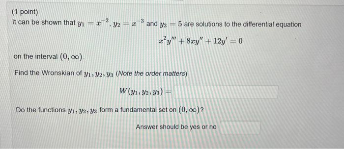 1 Point 3 It Can Be Shown That Y 2y2 X And Y3 5 Are Solutions To The Differential Equation X X Y 8xy 12y 1