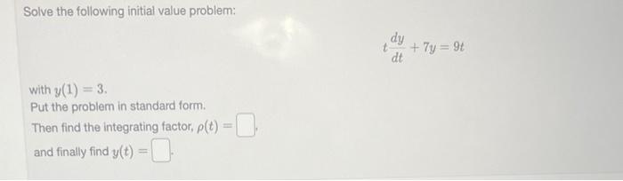 Solve The Following Initial Value Problem With Y 1 3 Put The Problem In Standard Form Then Find The Integrating Fa 1