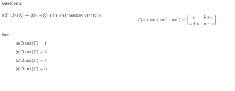Question 2 1 If T P3 R M2x2 R Is The Linear Mapping Defined By Then A Rank T 1 B Rank T 2 C Rank T 1