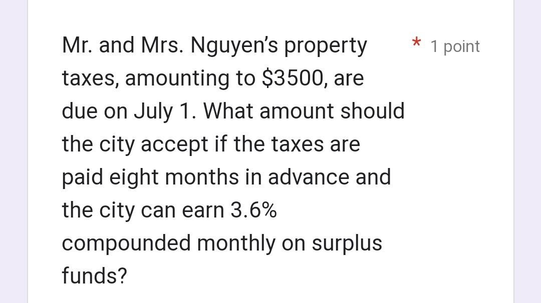 Mr And Mrs Nguyen S Property Taxes Amounting To 3500 Are Due On July 1 What Amount Should The City Accept If The T 1