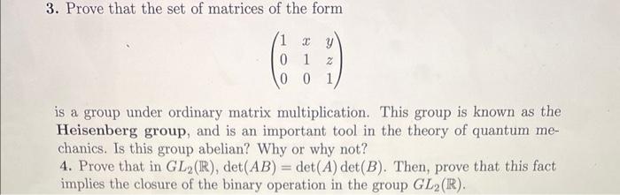 3 Prove That The Set Of Matrices Of The Form 1 X Y 01 2 0 0 1 Is A Group Under Ordinary Matrix Multiplication This Gr 1