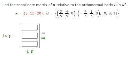 Find The Coordinate Matrix Of X Relative To The Orthonormal Basis B In R X 5 15 20 B 0 0 0 0 1 1