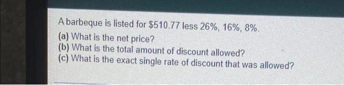 A 19 5 Discount On A Flat Screen Tv Amounts To 590 What Is The List Price A Barbeque Is Listed For 510 77 Less 26 4