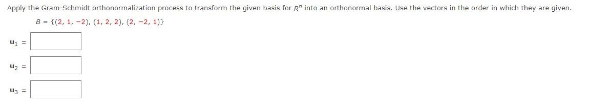 Apply The Gram Schmidt Orthonormalization Process To Transform The Given Basis For R Into An Orthonormal Basis Use The 1