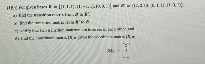 1 4 For Given Bases B 1 1 1 1 1 1 0 0 1 And B 2 2 0 0 1 1 1 0 1 A Find The Trans 1