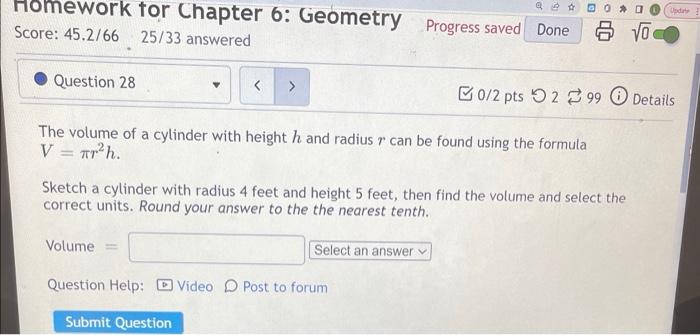 Q Homework For Chapter 6 Geometry Progress Saved Done Score 45 2 66 25 33 Answered Question 28 The Volume Of A Cylin 1